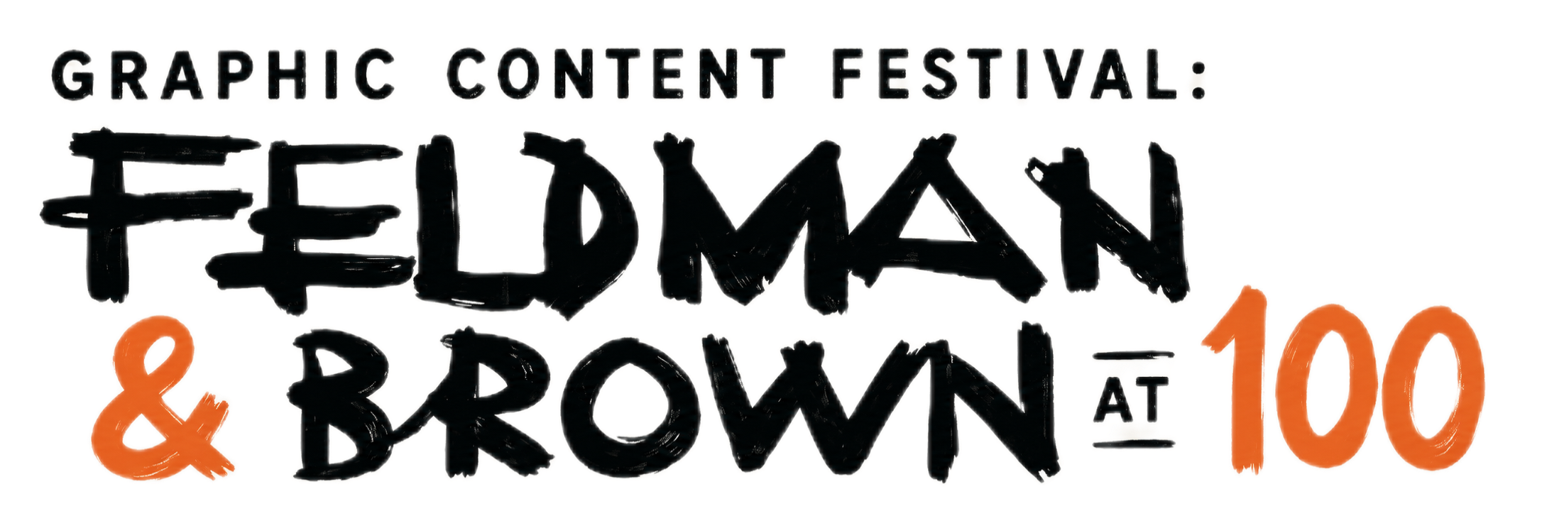 Tuesday, October 6, 2026, 7:00 PM, Graphic Content: Feldman & Brown at 100